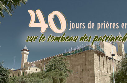 40 jours de prières sur la Tombe des Patriarches